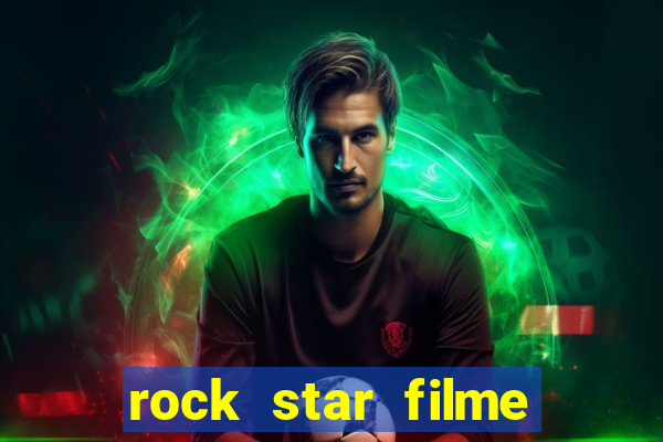 rock star filme completo dublado online